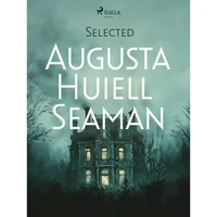 Selected Augusta Huiell Seaman - E-kniha