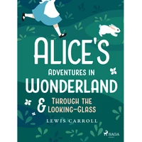 Alice's Adventures in Wonderland & Through the Looking–Glass - E-kniha