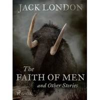 The Faith of Men and Other Stories - E-kniha