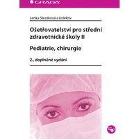 Ošetřovatelství pro střední zdravotnické školy II - Pediatrie, chirurgie - E-kniha
