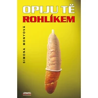 Opiju tě rohlíkem - E-kniha