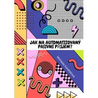Jak na automatizovaný pasivní příjem? - E-kniha