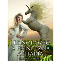 Jednorožec a princezna Antaria - E-kniha