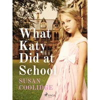 What Katy Did at School - E-kniha