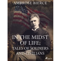 In the Midst of Life; Tales of Soldiers and Civilians - E-kniha