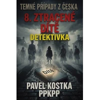 Temné případy z Česka 8. Ztracené dítě - E-kniha