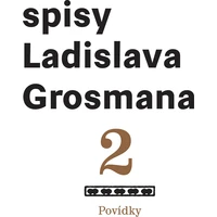 Povídky: Spisy Ladislava Grosmana - E-kniha