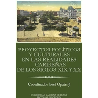 Proyectos políticos y culturales en las realidades caribeňas de los siglos XIX y XX - E-kniha