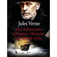 The Adventures of Captain Hatteras: The Desert of Ice - E-kniha