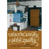 Vánoční svátky o století zpátky aneb Tradice Vánoc v české kuchyni - E-kniha