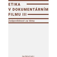 Etika v dokumentárním filmu III: Zodpovědnost za téma - E-kniha