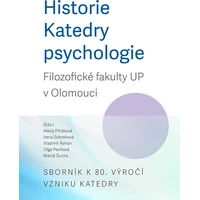 Historie Katedry psychologie Filozofické fakulty UP v Olomouci. Sborník k 80. výročí vzniku katedry - E-kniha