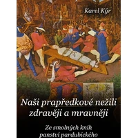 Naši prapředkové nežili zdravěji a mravněji - E-kniha