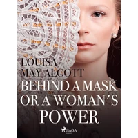 Behind a Mask, or a Woman\'s Power - E-kniha