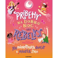 Príbehy na dobrú noc pre rebelky: 100 mladých žien, ktoré menia svet  - E-kniha