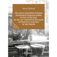 The Czech Tradition of Brass Instrument Manufacturing in the Latter Half of the 19th Century in the  - E-kniha