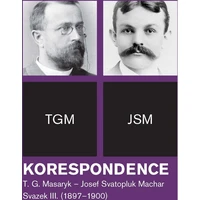Korespondence T. G. Masaryk – Josef Svatopluk Machar sv. 3. (1897-1900) - E-kniha