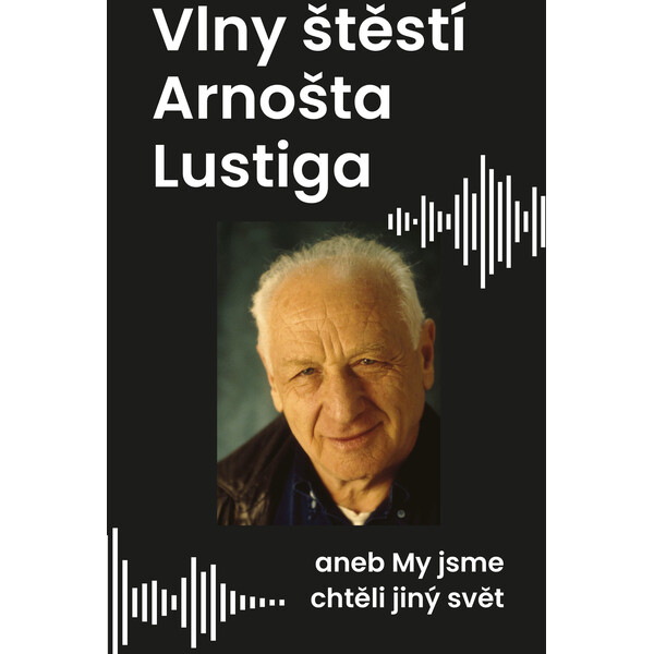 Vlny štěstí Arnošta Lustiga