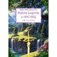 Mýtická Legenda o ANCARY, 1. Díl Zrození Vědmy - E-kniha