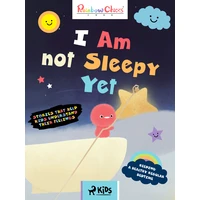 Rainbow Chicks - Keeping a Healthy Regular Bedtime - I Am Not Sleepy Yet - E-kniha