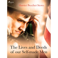 The Lives and Deeds of our Self-made Men - E-kniha