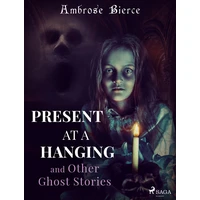 Present at a Hanging and Other Ghost Stories - E-kniha