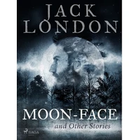 Moon-Face and Other Stories - E-kniha