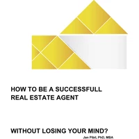 How to be a successfull real estate agent without losing your mind? - E-kniha