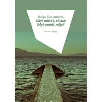 Když můžeš, zůstaň. Když musíš, odjeď. - E-kniha