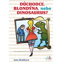 Důchodce, blondýna, nebo dinosaurus? - E-kniha