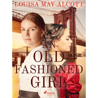 An Old Fashioned Girl - E-kniha