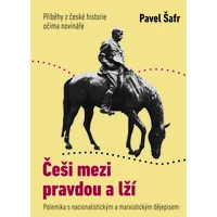 Češi mezi pravdou a lží: Příběhy z české historie očima novináře - E-kniha