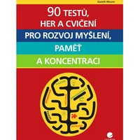 90 testů, her a cvičení pro rozvoj myšlení, paměť a koncentraci - E-kniha