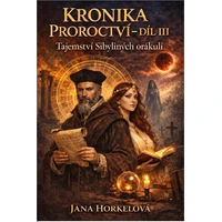 KRONIKA PROROCTVÍ – DÍL III Tajemství Sibyliných orákulí - E-kniha