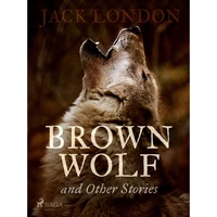Brown Wolf and Other Stories - E-kniha