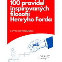 100 pravidel inspirovaných filozofií Herního Forda - E-kniha