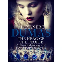 The Hero of the People: A Historical Romance of Love, Liberty and Loyalty - E-kniha