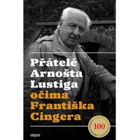 Přátelé Arnošta Lustiga  očima Františka Cingera - E-kniha