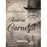 Autobiography of Andrew Carnegie - E-kniha