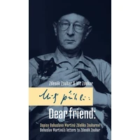 Milý příteli: Dopisy Bohuslava Martinů Zdeňku Zouharovi / Dear friend: Bohuslav Martinů´s Letters to - E-kniha
