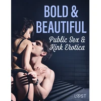 Bold & Beautiful: Public Sex & Kink Erotica - E-kniha