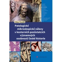 Patologické mikroskopické nálezy v kosterních pozůstatcích významných osobností české historie - E-kniha