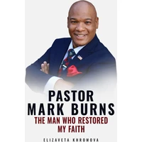PASTOR MARK BURNS THE MAN WHO RESTORED MY FAITH - E-kniha