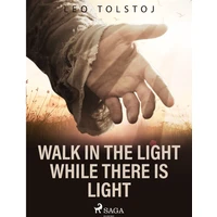 Walk In the Light While There Is Light - E-kniha
