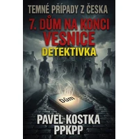 Temné případy z Česka 7. Dům na konci vesnice - E-kniha