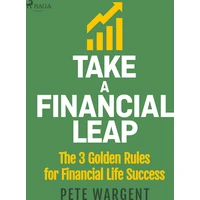 Take a Financial Leap: The 3 golden Rules for Financial Life Success - E-kniha