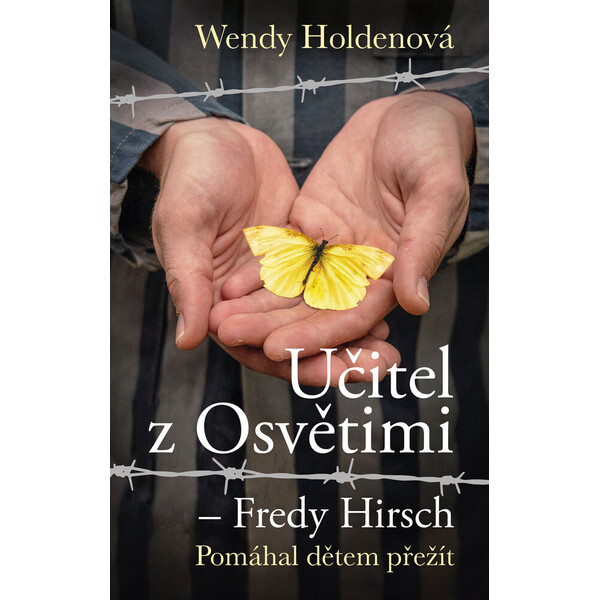 Učitel z Osvětimi – Fredy Hirsch - Wendy Holdenová