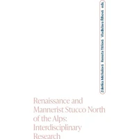 Renaissance and Mannerist Stucco North of the Alps; Interdisciplinary Research - E-kniha