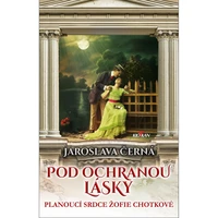 Pod ochranou lásky - Planoucí srdce Žofie Chotkové - E-kniha