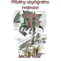 Příběhy obyčejného hrdinství - Eagle - E-kniha